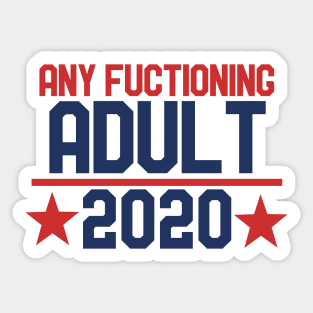 Any functioning adult 2020 Sticker